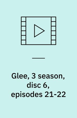 Glee, 3 season, disc 6, episodes 21-22