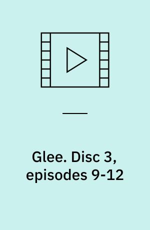 Glee. Disc 3, episodes 9-12 (Stor skrift)