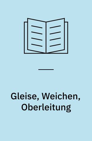 Gleise, Weichen, Oberleitung