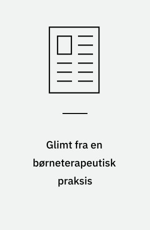 Glimt fra en børneterapeutisk praksis