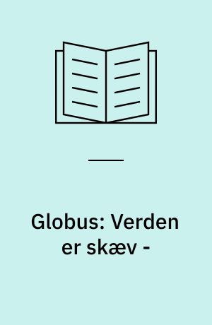 Globus: Verden er skæv - : Lærervejledning med aktivitetsark