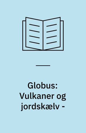 Globus: Vulkaner og jordskælv - : Lærervejledning med aktivitetsark