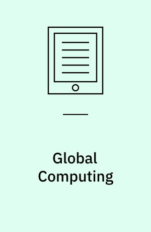 Global Computing : IST/FET International Workshop, GC 2004, Rovereto, Italy, March 9-12, 2004, Revised Selected Papers