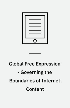 Global Free Expression - Governing the Boundaries of Internet Content