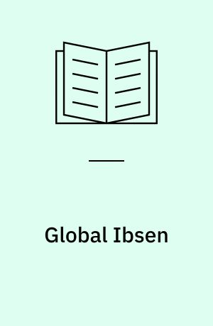 Global Ibsen : performing multiple modernities