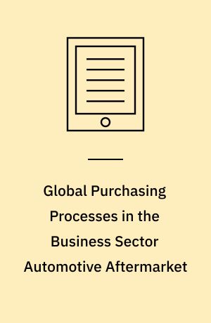 Global Purchasing Processes in the Business Sector Automotive Aftermarket : Development of a Reference Model
