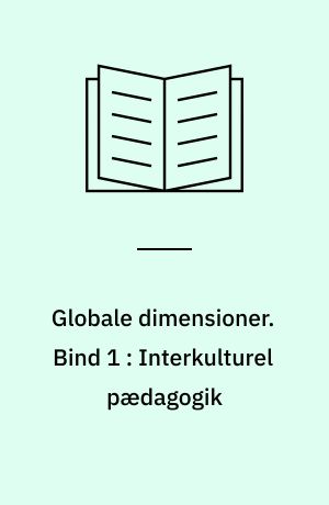 Globale dimensioner. Bind 1 : Interkulturel pædagogik