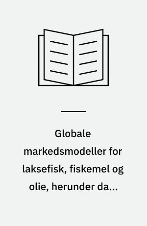 Globale markedsmodeller for laksefisk, fiskemel og olie, herunder data for engroshandel