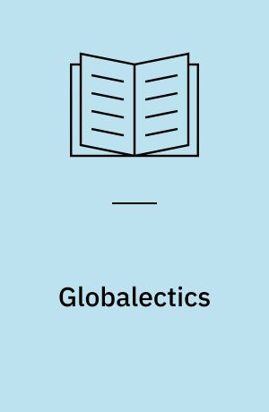 Globalectics : theory and the politics of knowing