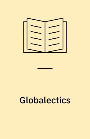 Globalectics : theory and the politics of knowing