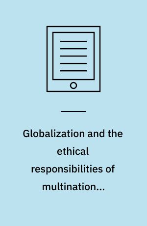Globalization and the ethical responsibilities of multinational corporations : emerging research and opportunities