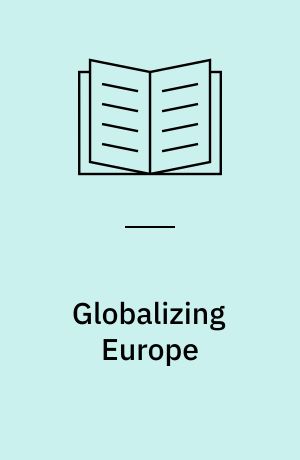 Globalizing Europe : deepening integration, alliance capitalism and structural statecraft