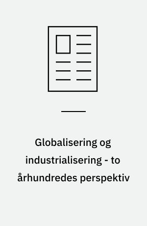 Globalisering og industrialisering - to århundredes perspektiv