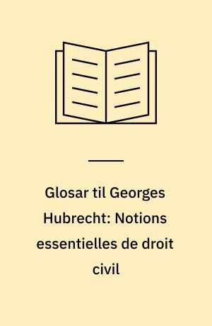 Glosar til Georges Hubrecht: Notions essentielles de droit civil