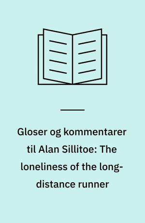 Gloser og kommentarer til Alan Sillitoe: The loneliness of the long-distance runner : Pan Books og Signet Books