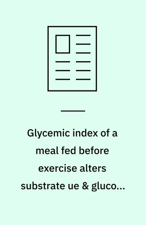 Glycemic index of a meal fed before exercise alters substrate ue & glucose flux in exercising horses