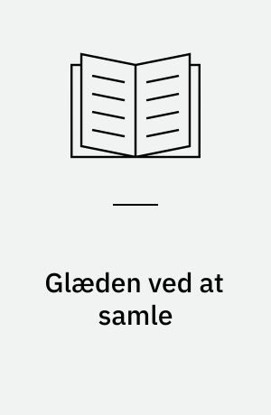 Glæden ved at samle
