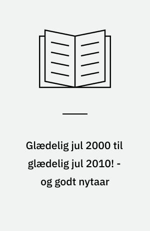 Glædelig jul 2000 til glædelig jul 2010! - og godt nytaar
