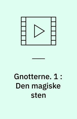 Gnotterne. 1 : Den magiske sten