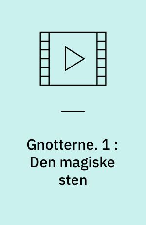 Gnotterne. 1 : Den magiske sten