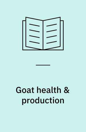 Goat health & production : refresher course for veterinarians, 1990 : venue: Stephen Roberts Lecture Theatre, University of Sydney