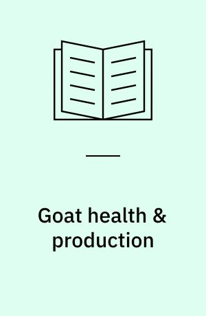 Goat health & production : refresher course for veterinarians, 1990 : venue: Stephen Roberts Lecture Theatre, University of Sydney