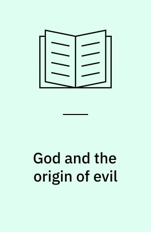 God and the origin of evil : a contextual analysis of alleged monistic evidence in the Old Testament