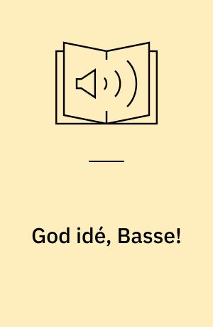 God idé, Basse!