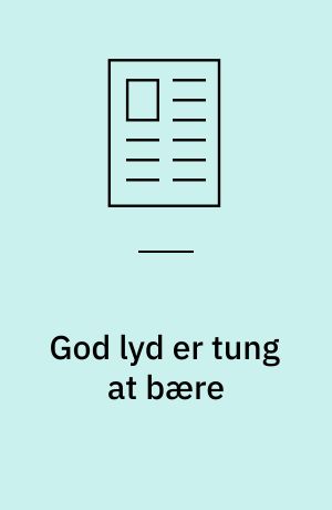 God lyd er tung at bære
