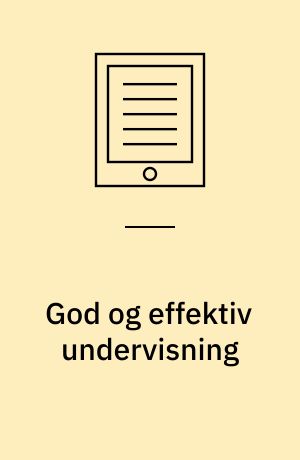 God og effektiv undervisning : didaktiske nærbilleder fra klasserummet