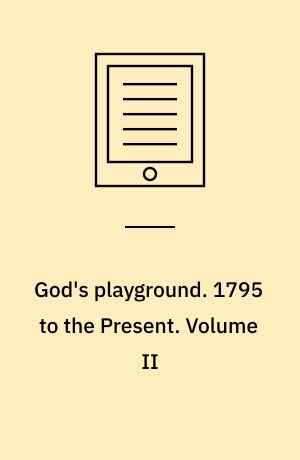 God's playground : a history of Poland. 1795 to the Present. Volume II