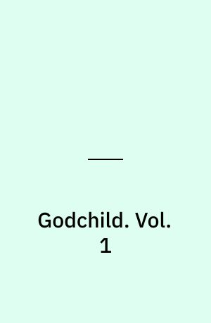 Godchild. Vol. 1