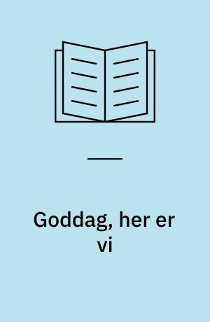 Goddag, her er vi
