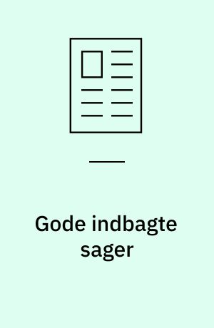Gode indbagte sager
