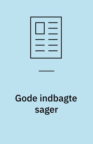 Gode indbagte sager