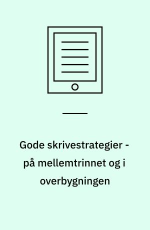 Gode skrivestrategier - på mellemtrinnet og i overbygningen