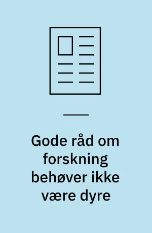 Gode råd om forskning behøver ikke være dyre