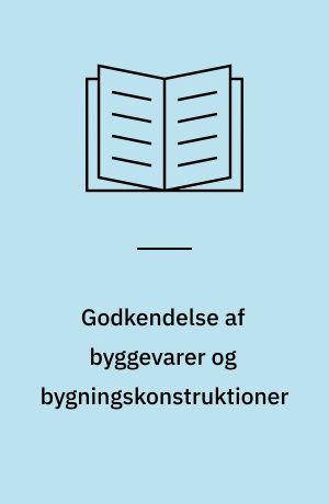 Godkendelse af byggevarer og bygningskonstruktioner
