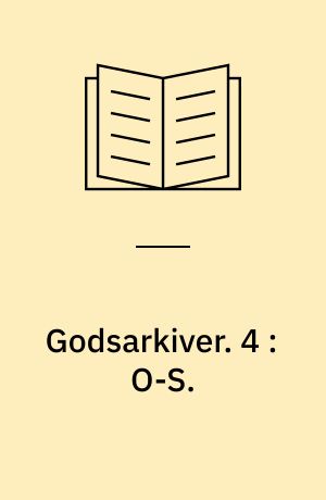 Godsarkiver. 4 : O-S.