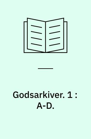 Godsarkiver. 1 : A-D.
