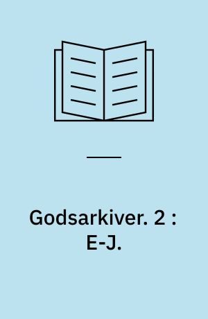 Godsarkiver. 2 : E-J.