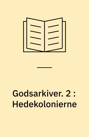 Godsarkiver. 2 : Hedekolonierne