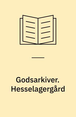 Godsarkiver. Hesselagergård
