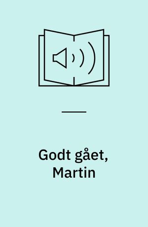 Godt gået, Martin