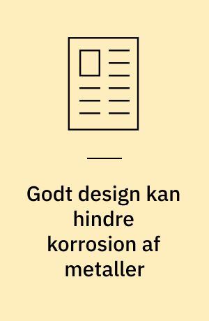 Godt design kan hindre korrosion af metaller