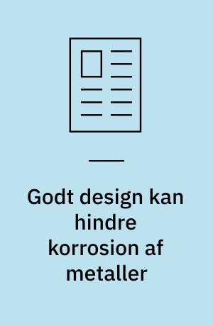 Godt design kan hindre korrosion af metaller