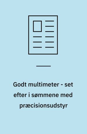 Godt multimeter - set efter i sømmene med præcisionsudstyr
