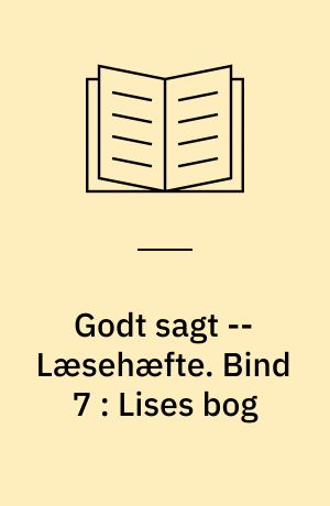 Godt sagt -- Læsehæfte. Bind 7 : Lises bog