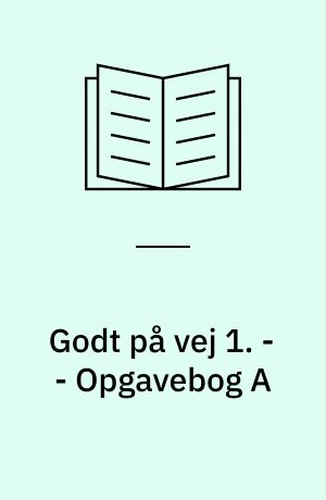Godt på vej 1 : læsebog. - - Opgavebog A