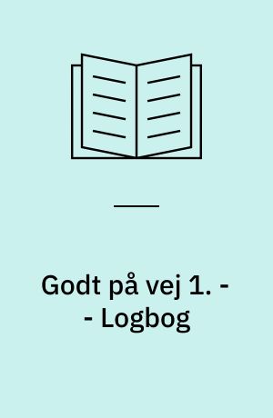 Godt på vej 1 : læsebog. - - Logbog